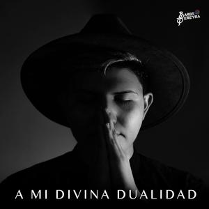 A Mi Divina Dualidad