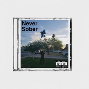 Never Sober (Explicit)