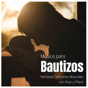 Música para Bautizos - Hemosas Canciones Musicales con Arpa y Piano