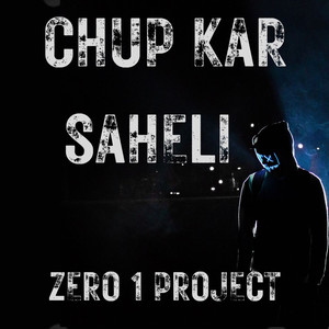 Chup Kar Saheli / Zero 1 Project