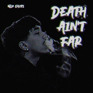 Death aint far