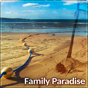 Family Paradise - Chill Out on Ibiza Beach, Ambient Chill Out Vibes, Tropical Chillout