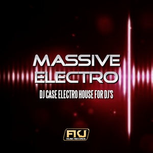 Massive Electro(DJ Case Electro House for DJ's)