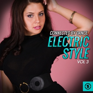 Connected by Dance: Electric Style, Vol. 3