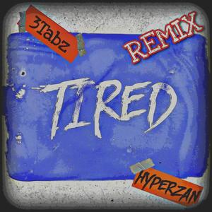 Tired(feat. 3Tabz) (Remix|Explicit)