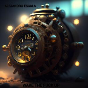 Wake the **** up (Explicit)