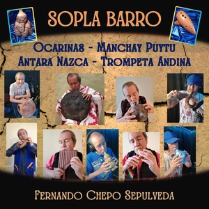 Sopla Barro (Ocarinas, Manchay Puytu, Antara Nazca, Trompeta Andina)