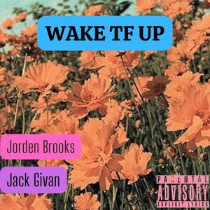 Wake TF Up (feat. Jorden Brooks) [Explicit]