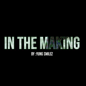 In the Making