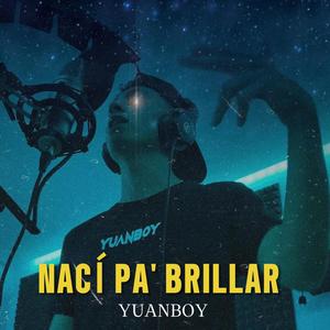 NACÍ PA BRILLAR (Explicit)