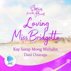 Kay Sarap Mong Mahalin (Original soundtrack from "Stories from the Heart : Loving Miss Bridgette" theme)