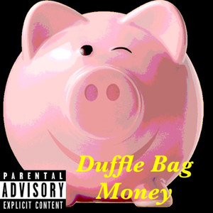 Duffle Bag Money (Explicit)