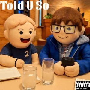 Told U So (feat. McCall) (Explicit)
