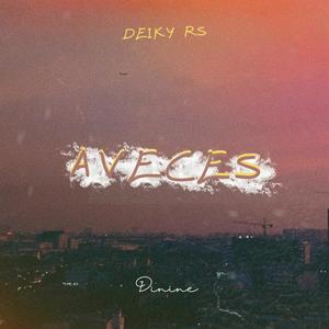 Aveces (feat. Deiky RS) [Explicit]