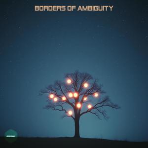 Borders of Ambiguity (Ambient & Electroacoustic)