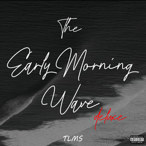 The Early Morning Wave (Deluxe) [Explicit]