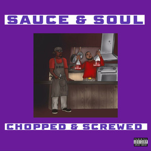 Sauce & Soul (Chopped & Screwed) [Explicit]