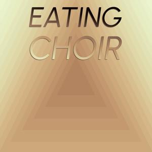 Eating Choir