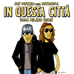 In questa città (feat. Ketama126) (Roma Milano Remix)