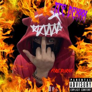 Fire burns (Explicit)