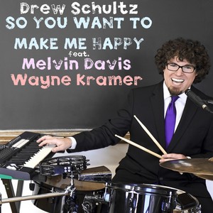 So You Want to Make Me Happy (feat. Melvin Davis & Wayne Kramer)