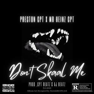 Don't Skaal Me (feat. Mr Heinz) [Prod. CPT BEATZ & AJ BEATZ] [Explicit]