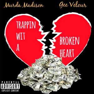 Trappin Wit A Broken Heart (Explicit)