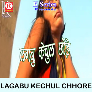 Lagabu Kechul Chhore