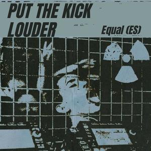 Put The Kick Louder