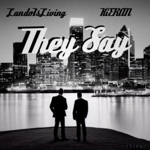 They Say (feat. LandoIsLiving & KiERAN) (Explicit)