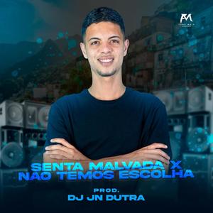 Senta Malvada X Não Temos Escolha