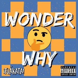 Wonder Why (Explicit)