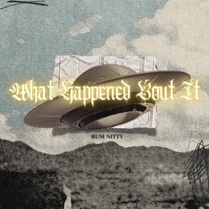 What Happened Bout It (Explicit)