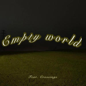 Empty world (feat. Crossings)