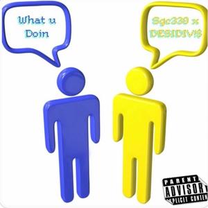 What u Doin (feat. DESIDIV!$) [Explicit]