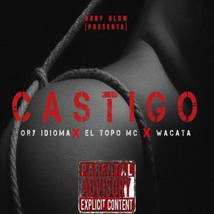 Castigo (feat. El Topo Mc, Ory Idioma & Baby Blow) (Explicit)