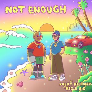 Not Enough(feat. Big E.A.R) (Explicit)