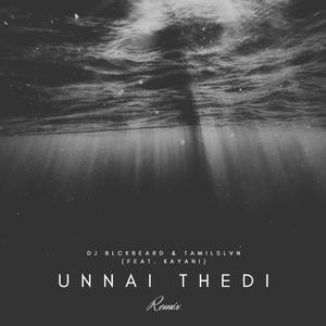 Unnai Thedi (feat. Kayani) [DJ Blckbeard Remix]