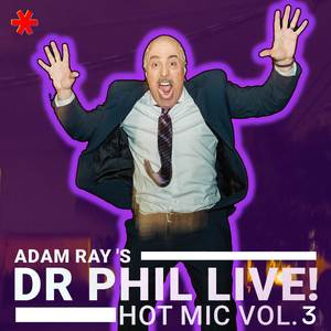 Hot Mic: Dr. Phil LIVE! Vol 3 (Explicit)