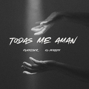 Todas Me Aman (Explicit)