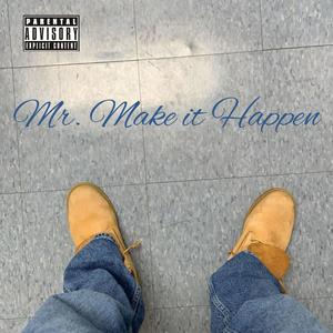Mr. Make it Happen (Explicit)