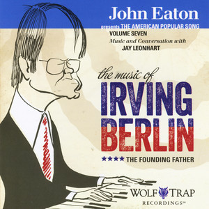 John Eaton Presents the American Popular Song, Vol. 7: The Music of Irving Berlin