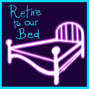 Retire to Our Bed