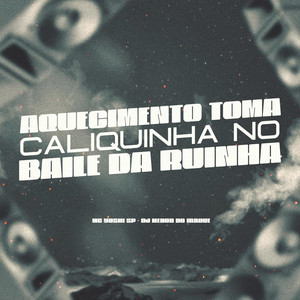 Aquecimento Toma Caliquinha No Baile Da Ruinha (Explicit)