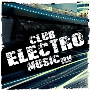 Club Electro Music 2014 by Van Holt