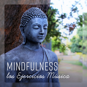 Mindfulness – Los Ejercicios Música - Relajación para el Cuerpo y la Mente, Meditación de Buda, Música de Naturaleza Espiritual