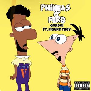 Phineas & Ferb (feat. Figure Trey) [Explicit]