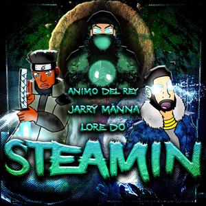 Steamin'(feat. Jarry Manna & Lore-Do)