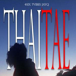 THAITAE (feat. 7Vibes  & JayQ) (Explicit)