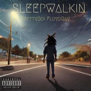 Sleepwalkin (Explicit)